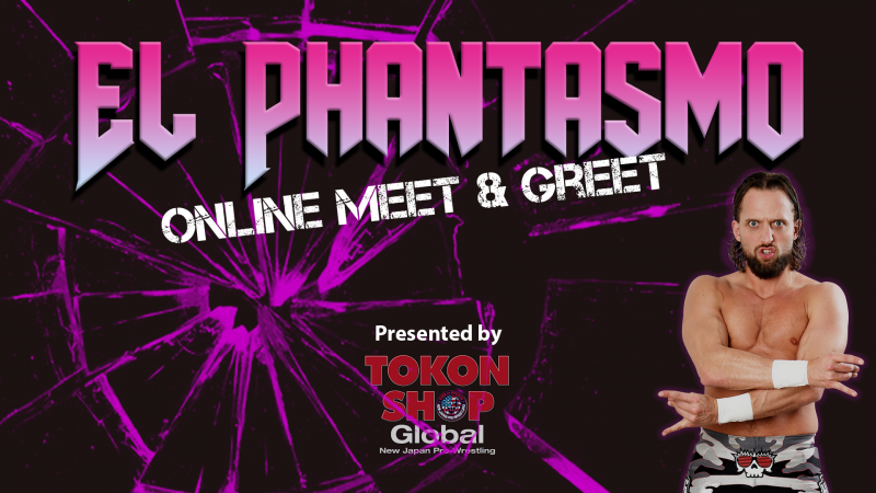 TOKON SHOP Global Presents: EL PHANTASMO Online Meet & Greet on April 22!
